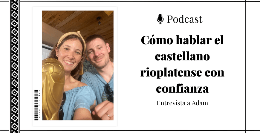 Foto de dos personas sonriendo y sosteniendo una réplica de la copa mundial de fútbol. Al lado está el título del blog post: Cómo hablar el castellano rioplatense con confianza.