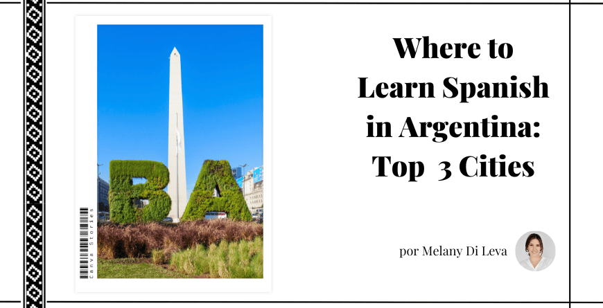 Image of the obelisc in Buenos Aires next to blog post title that reads: Where to learn Spanish in Argentina: Top 3 cities