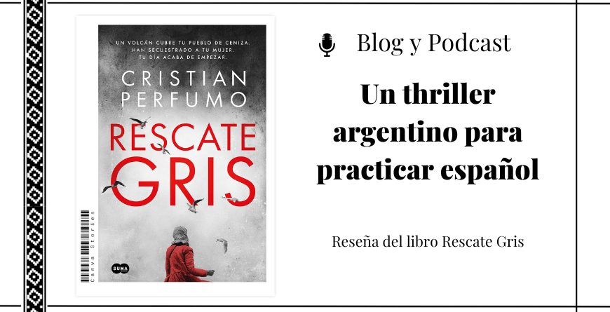 Portada del libro Rescate Gris de Cristian Perfumo, thriller argentino ambientado en la Patagonia, recomendado para estudiantes de español.